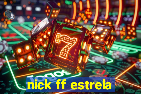 nick ff estrela